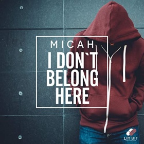 MICAH - I DON'T BELONG HERE